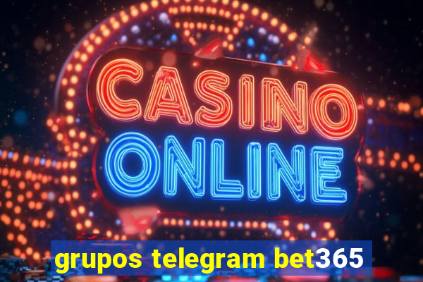 grupos telegram bet365